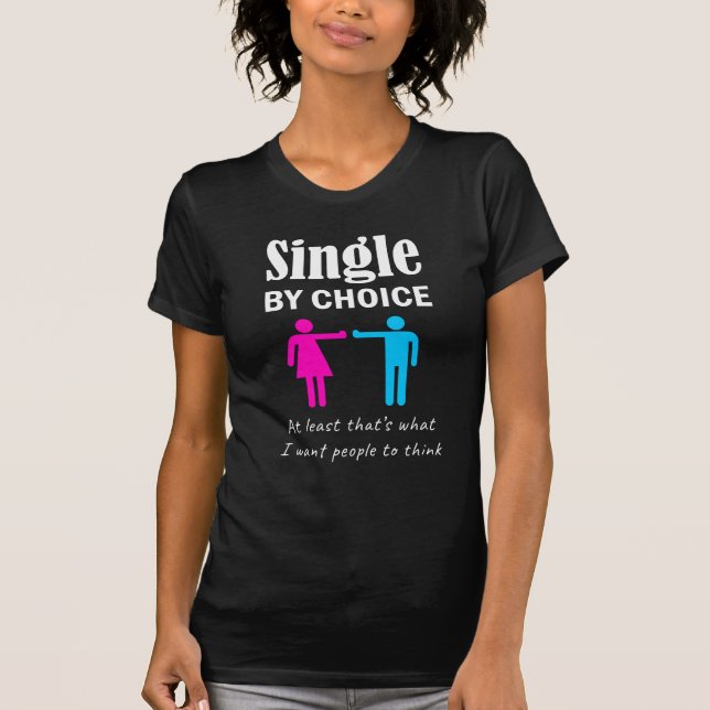 T-shirt Single by Choice Funny Valentine's Day Dîner-cadea (Devant)