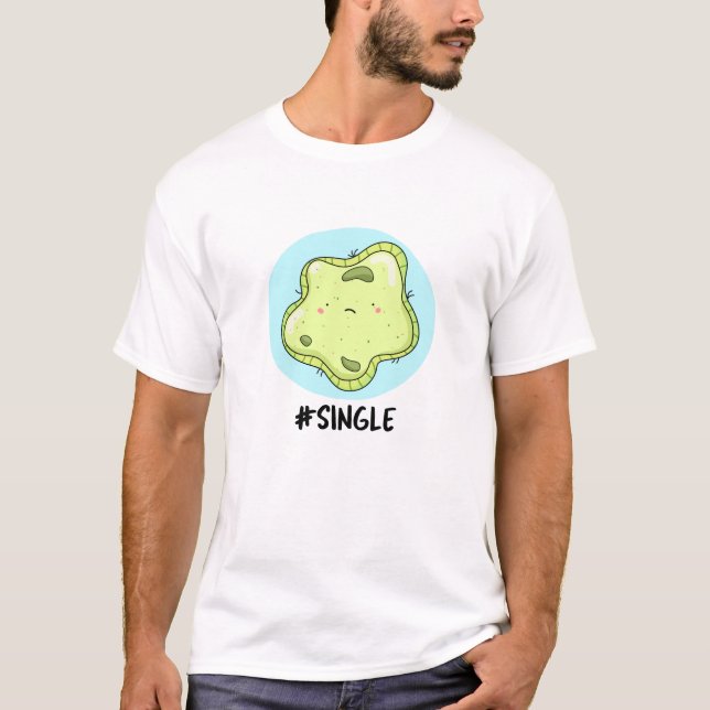 T-shirt #Single Funny Solo Cell Biology Pun (Devant)