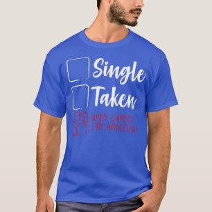 T-shirt Single ou Taken qui m'intéresse Je suis Extraordin