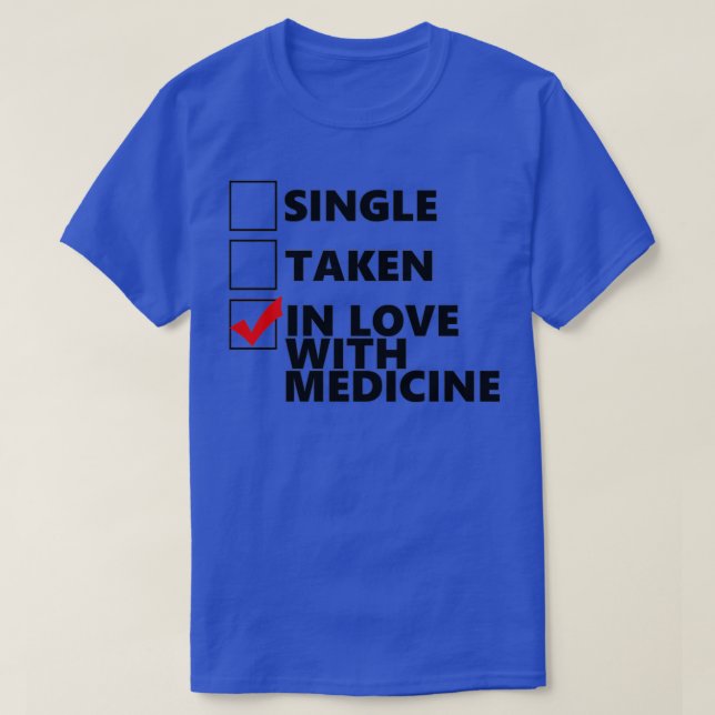 T-shirt Single Taken In love with medicine (Design devant)