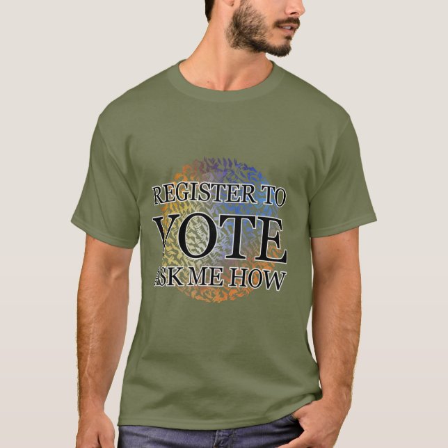 T-SHIRT S'INSCRIRE POUR VOTER ME DEMANDER COMMENT (Devant)