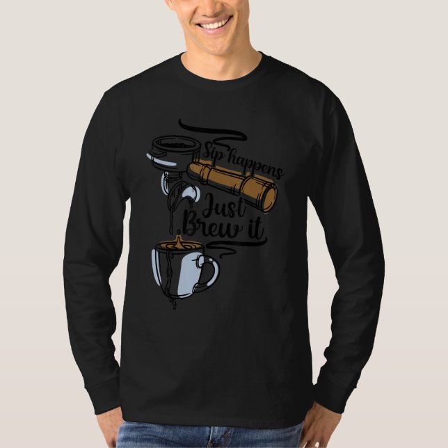 T-shirt Sip Arrive Juste De Brasser Café De Boissons Caffé (Devant)