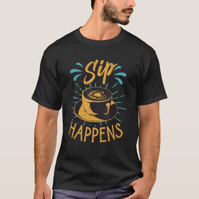 T-shirt Sip Happens Café Puns Barista plaisanteries (Devant)