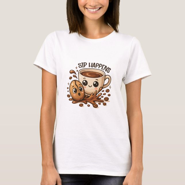 T-shirt Sip Happens Cute Coffee Pun Illustration (Devant)