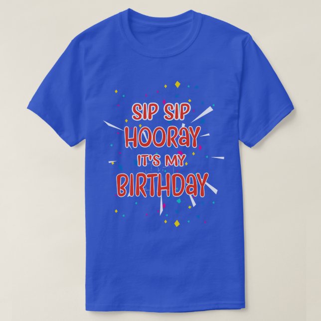 T-shirt Sip Sip Hooray C'est mon anniversaire (Design devant)