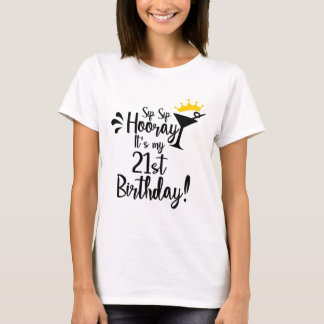 T-shirt Sip sip shoray c'est mon 21e anniversaire