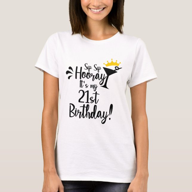 T-shirt Sip sip shoray c'est mon 21e anniversaire (Devant)