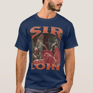 T-shirt Sir Loin Drôle Chevalier offensant Pun Mème Bootle