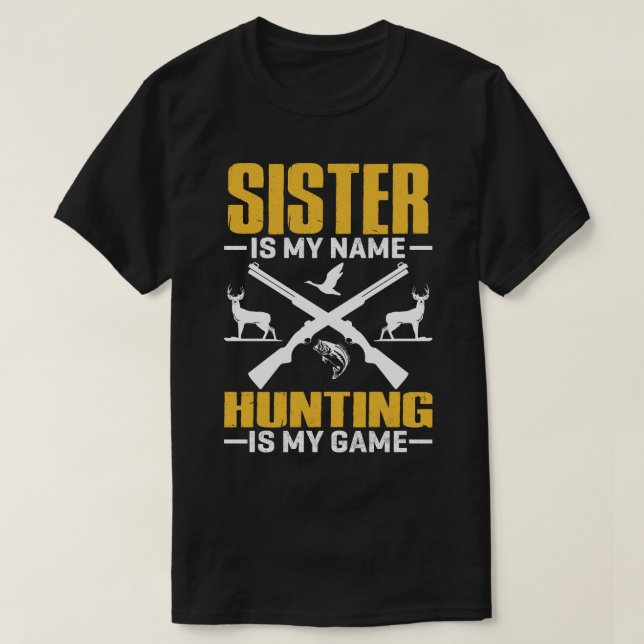 T-shirt SISTER Est Mon Nom Chasse Est Mon Jeu (Design devant)