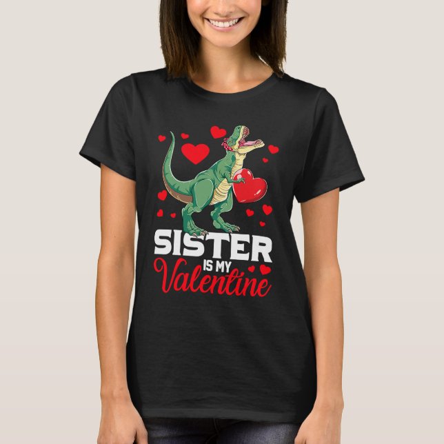 T-shirt Sister Is My Valentine rex Saurus Happy Valentines (Devant)