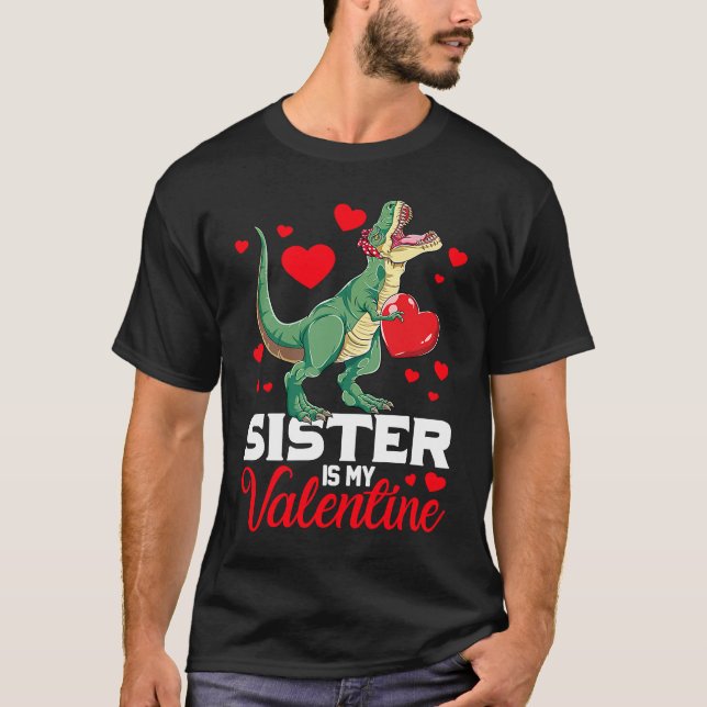 T-shirt Sister Is My Valentine rex Saurus Happy Valentines (Devant)
