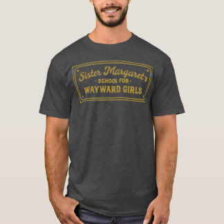 T-shirt Sister Margaret's School for Wayward Girls Fun vin