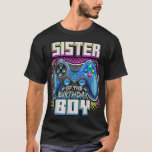 T-shirt Sister of the Birthday Boy Matching Family Video G<br><div class="desc">Soeur de l'Anniversaire Garçon Matching Famille Vidéo Jeu Party</div>