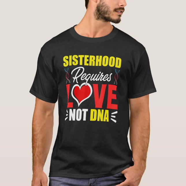 T-shirt Sisterhood Requires Love Not Dna Stepsis Bonus Sis (Devant)