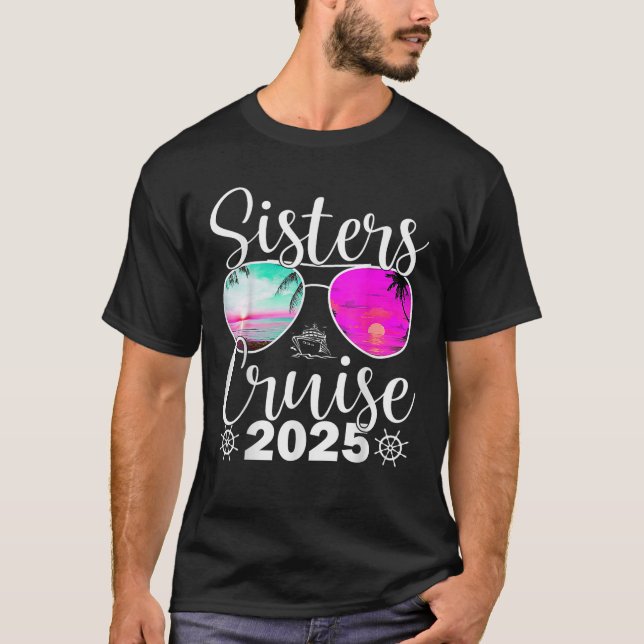 T-shirt Sisters Cruise 2025 Sister Cruising Vacation Trip (Devant)