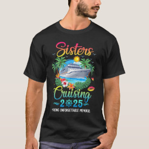 T-shirt Sisters Cruising 2025 Making Memories Sisters Crui