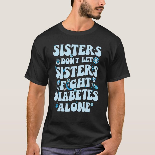 T-shirt Sisters Don't Let Sisters Fight T1d alone Diabetes (Devant)
