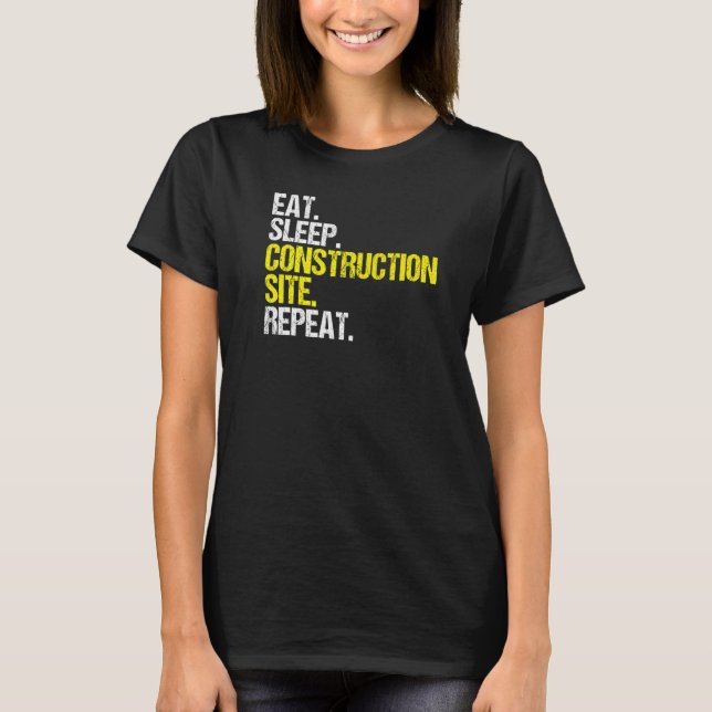 T-shirt Site de construction Mangez Sleep Travailleur de c (Devant)