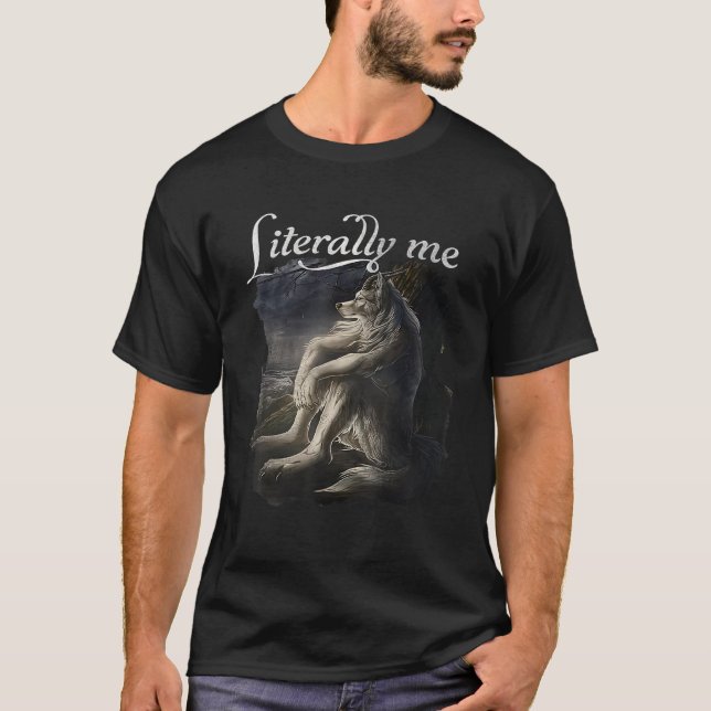 T-shirt Sitting Wolf Literally Me Drôle Mème pour les femm (Devant)