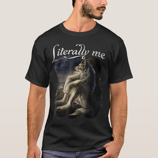 T-shirt Sitting Wolf Literally Me Wolf Funny Dank Meme  (Devant)