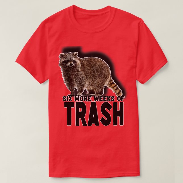 T-shirt Six semaines de plus d'ordures (Design devant)