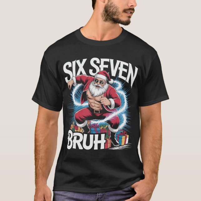 T-shirt Six Seven Bruh Funny Christmas Shirt | Ripped Musc (Devant)
