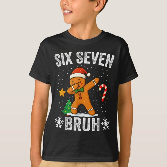 T-shirt Six Seven Bruh Gingerbread Dabbing Funny Christmas (Devant)