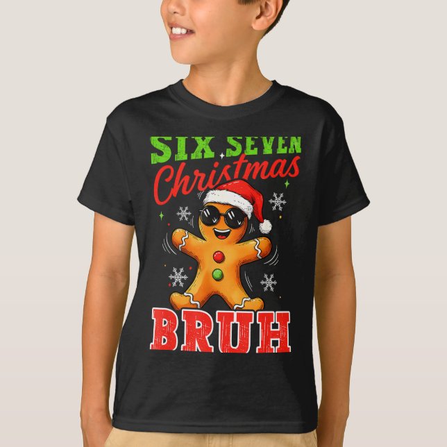 T-shirt Six Seven Christmas Bruh Funny Gingerbread 6 7 Xma (Devant)