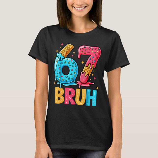 T-shirt Six Seven Ice Cream Drip Cool Meme 67 Bruh Funny N (Devant)