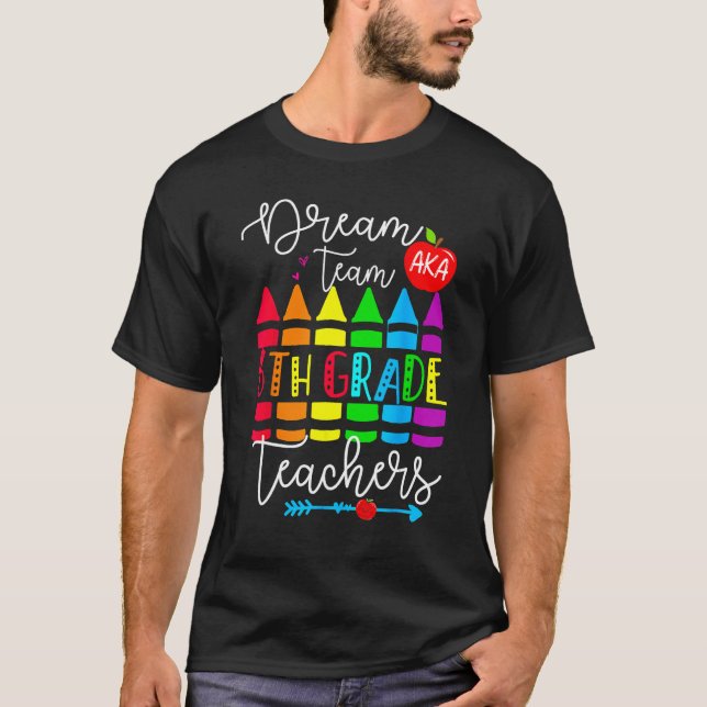 T-shirt Sixth Grade Teachers Dream Team Aka 6th Grade Teac (Devant)
