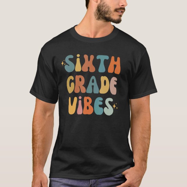 T-shirt Sixth Grade Vibes Back To School 6th Grade Vibes T (Devant)