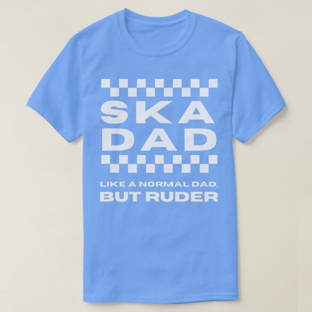T-shirt Ska Music Ska Papa Comme un papa normal, mais Rude (Design devant)