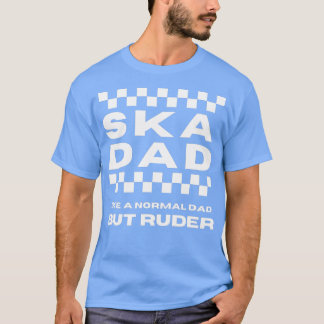 T-shirt Ska Music Ska Papa Comme un papa normal, mais Rude