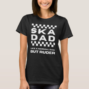 T-shirt Ska Music Ska Papa Comme Un Papa Normal Mais Ruder