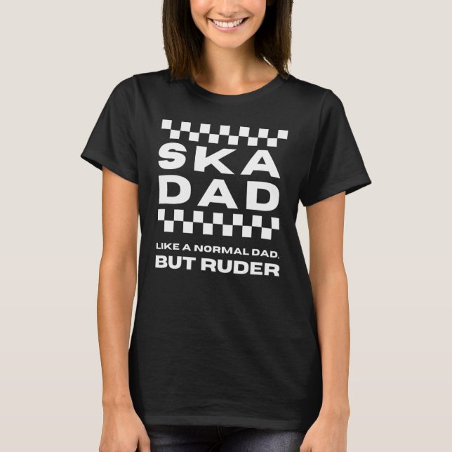 T-shirt Ska Music Ska Papa Comme Un Papa Normal Mais Ruder (Devant)