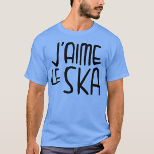 T-shirt Ska Typographie I love Ska Music French Jaime le S