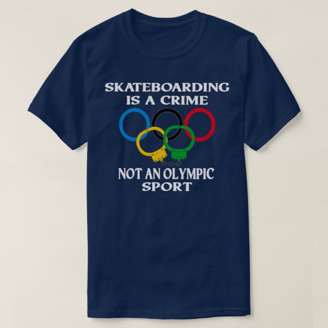 T-shirt Skateboarding is a crime not an sport Funny (Design devant)