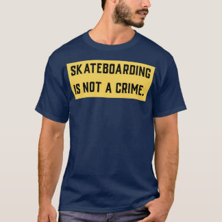 T-shirt Skateboarding is not a crime 21