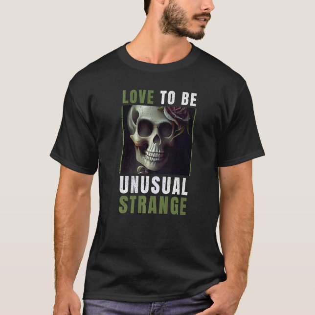 T-shirt Skeleton Aimer être inhabituel étrange (Devant)