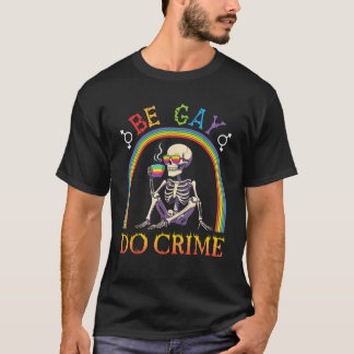 T-shirt Skeleton Boire Café Be Gay Do Crime LGBT Rain