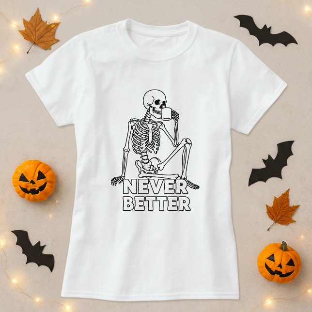 T-shirt Skeleton Boire du café jamais mieux (Créateur téléchargé)
