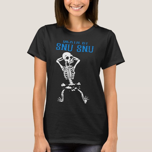 T-shirt Skeleton Death By Snu Snu Broken Legs Funny Quote  (Devant)