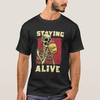 T-shirt Skeleton Drinking Coffee Halloween Staying Alive G
