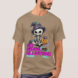 T-shirt Skeleton spooky vibe summer funny just waiting for
