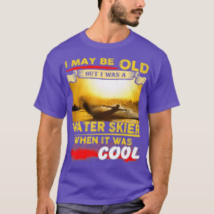 T-shirt Ski Aquatique Je Suis Peut-Être Vieille Mais J'Éta