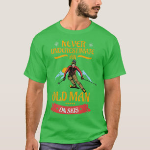 T-shirt Ski De Neige Ne Sous-Estime Jamais Un Vieux Hiver