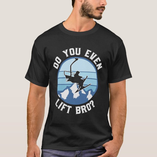 T-shirt Ski Drôle Vous Soulevez Même Bro (Devant)