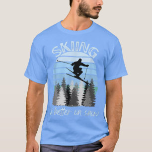 T-shirt Ski est mieux sur la neige Cool Vintage Coucher de