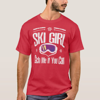 T-shirt Ski Girl Me Attraper Si Vous Pouvez Skier Cadeaux 