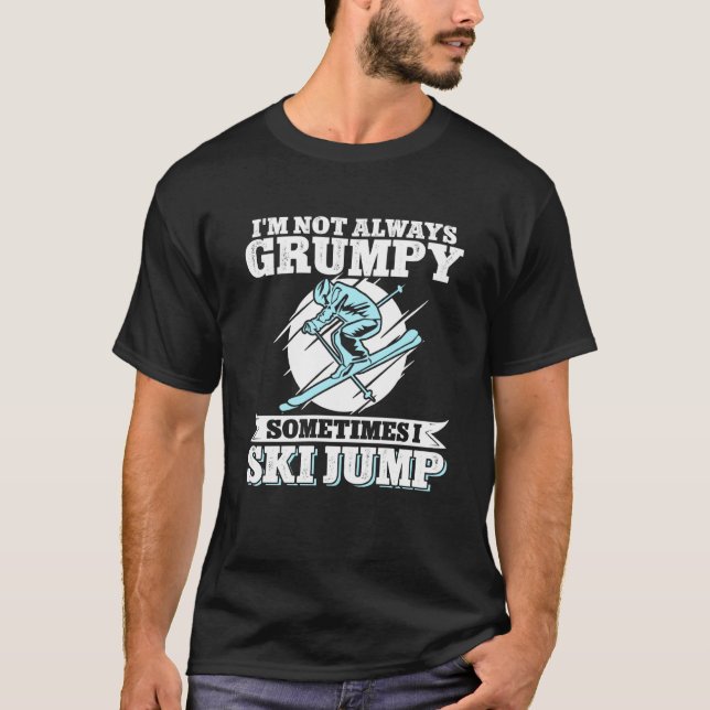 T-shirt Ski Jumping Je ne suis pas toujours Grumpy Parfois (Devant)